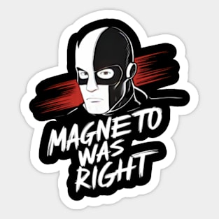 Magneto Was Right Sticker